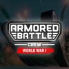 Armored Battle Crew [World War 1] – Tank Warfare and Crew Management Simulator