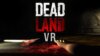 Dead Land VR